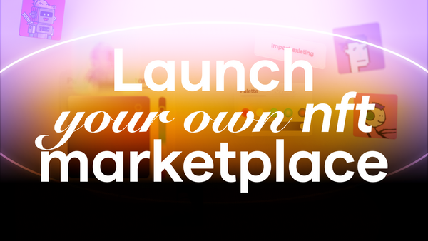 How to launch your own NFT marketplace with zero code 