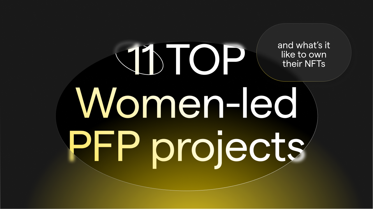 11 Top Women-led PFP projects — and What’s it Like to Own Their NFTs